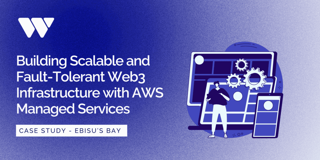 Text on graphic: Building Scalable and Fault-Tolerant Web3 Infrastructure with AWS Managed Services